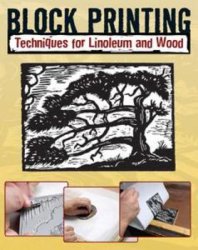 Block Printing: Techniques for Linoleum and Wood