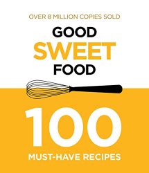 Sweet: 100 Must-Have Recipes