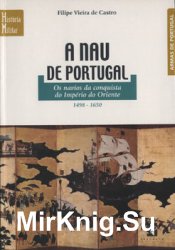 A Nau de Portugal: Os Navios da Conquista do Imperio do Oriente 1498-1650