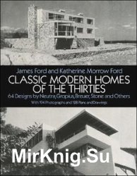 Classic Modern Homes of the Thirties: 64 Designs by Neutra, Gropius, Breuer, Stone and Others (Dover Architecture)