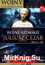 Wojny rzymskie i Juliusz Cezar 300 p.n.e.-410 - Wojny ktore zmienily swiat Tom 13 (Book + DVD set)