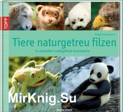 Tiere naturgetreu filzen