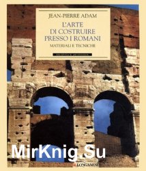 L'arte di costruire presso i Romani. Materiali e tecniche