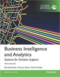 Business Intelligence and Analytics: Systems for Decision Support, Global Edition, 10th Edition