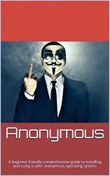 Anonymous: A Beginner Friendly Comprehensive Guide