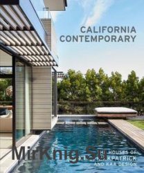 California Contemporary: The Houses of Grant C. Kirkpatrick and KAA Design