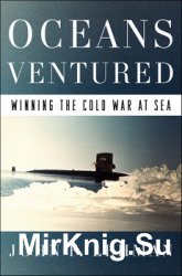 Oceans Ventured: Winning the Cold War at Sea