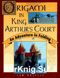 Origami in King Arthurs Court. An Adventure in Folding