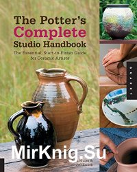 The Potter's Complete Studio Handbook: The Essential, Start-to-Finish Guide for Ceramic Artists