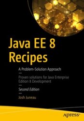 Java EE 8 Recipes: A Problem-Solution Approach, Second Edition