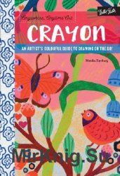 Anywhere, Anytime Art. Crayon: An artist's colorful guide to drawing on the go!
