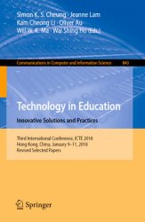 Technology in Education. Innovative Solutions and Practices: Third International Conference, ICTE 2018, Hong Kong, China, January 9-11, 2018, Revised Selected Papers