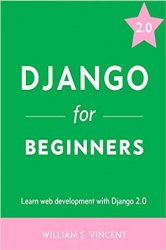 Django for Beginners: Learn web development with Django 2.0
