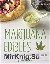 Marijuana Edibles: 40 Easy & Delicious Cannabis-Infused Desserts