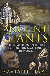 Ancient Giants: History, Myth, and Scientific Evidence from around the World