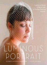 The luminous portrait: capture the beauty of natural light for glowing, flattering portraits