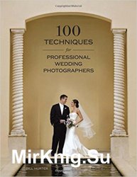 100 Techniques for Professional Wedding Photographers