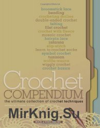 Crochet Compendium. The Ultimate Collection of Crochet Techniques