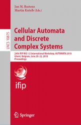 Cellular Automata and Discrete Complex Systems: 24th IFIP WG 1.5 International Workshop, AUTOMATA 2018, Ghent, Belgium, June 2022, 2018, Proceedings