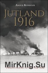 Jutland 1916: Twelve Hours to Win the War