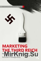 Marketing the Third Reich persuasion, packaging and propaganda