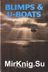 Blimps & U-Boats: U.S. Navy Airships in the Battle of the Atlantic