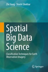 Spatial Big Data Science: Classification Techniques for Earth Observation Imagery