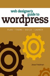 Web Designers Guide to WordPress: Plan, Theme, Build, Launch