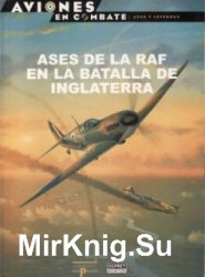 Aviones en Combate. Ases y leyendas N 17: Ases de la RAF en la Batalla de Inglaterra