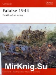 Osprey Campaign 149 - Falaise 1944: Death of an Army