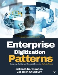 Enterprise Digitization Patterns: Designing, Building and Deploying Enterprise Digital Solutions