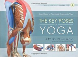 The Key Poses of Yoga: Scientific Keys, Volume II