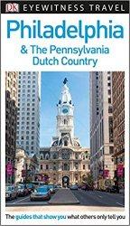 DK Eyewitness Travel Guide Philadelphia & the Pennsylvania Dutch Country, 2nd Edition