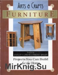 Arts & Crafts Furniture. Projects You Can Build for the Home