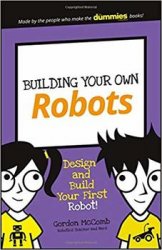 Building Your Own Robots: Design and Build Your First Robot