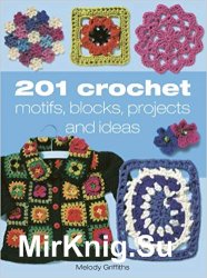 201 Crochet Motifs, Blocks, Projects and Ideas