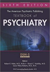 The American Psychiatric Publishing Textbook of Psychiatry, 6th Edition