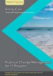 Practical Change Management for IT Projects