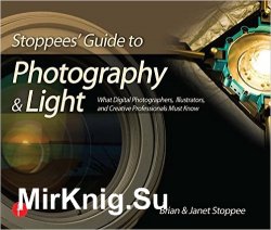 Stoppees' Guide to Photography and Light: What Digital Photographers, Illustrators, and Creative Professionals Must Know