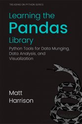 Learning the Pandas Library: Python Tools for Data Munging, Analysis, and Visual