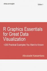 R Graphics Essentials for Great Data Visualization: +200 Practical Examples You Want to Know for Data Science