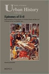 Epitomes of Evil: Representation of Executioners in Northern France and the Low Countries in the Late Middle Ages