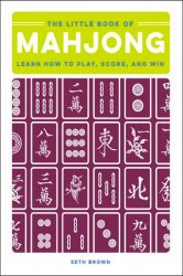 The Little Book of Mahjong: Learn How to Play, Score, and Win