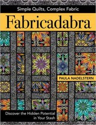 Fabricadabra - Simple Quilts, Complex Fabric