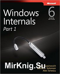 Windows Internals, Sixth Edition, Part 1, 2
