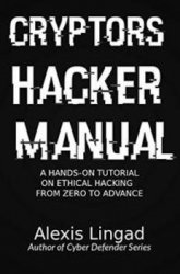 Cryptors Hacker Manual: A Hands-On Tutorial on Ethical Hacking from Zero to Advance