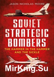 Soviet Strategic Bombers: The Hammer in the Hammer and the Sickle