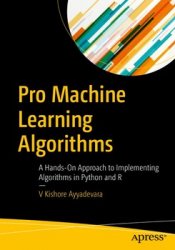 Pro Machine Learning Algorithms: A Hands-On Approach to Implementing Algorithms in Python and R