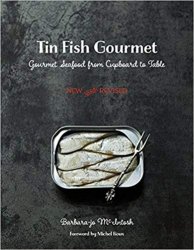 Tin Fish Gourmet: Gourmet Seafood from Cupboard to Table