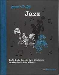 Know It All Jazz: The 50 Crucial Concepts, Styles, and Performers, Each Explained in Under a Minute
